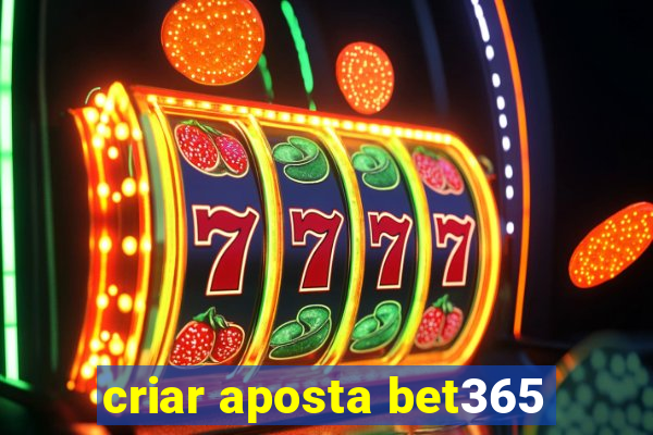 criar aposta bet365