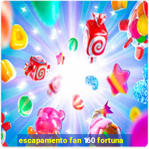 escapamento fan 160 fortuna