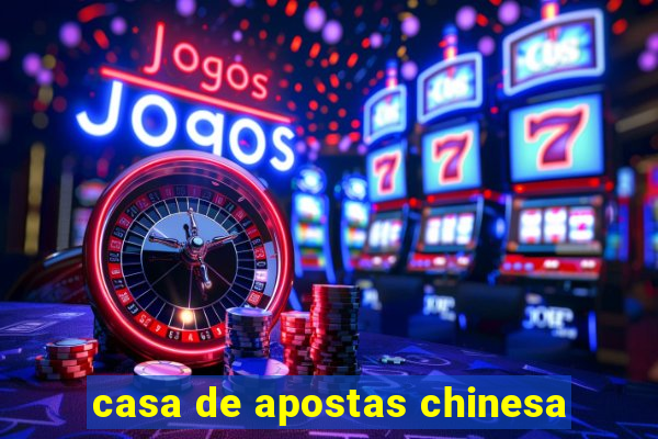 casa de apostas chinesa