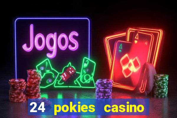 24 pokies casino real money