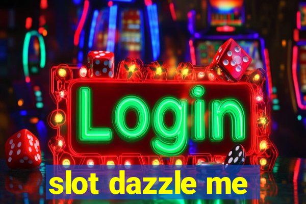 slot dazzle me