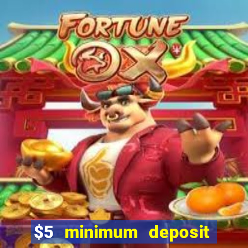 $5 minimum deposit casino ontario