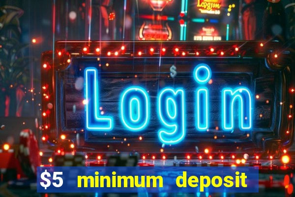 $5 minimum deposit casino ontario