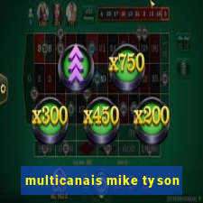 multicanais mike tyson