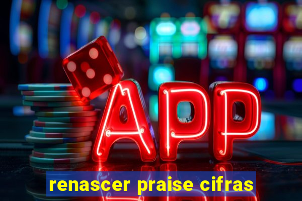 renascer praise cifras