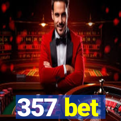 357 bet