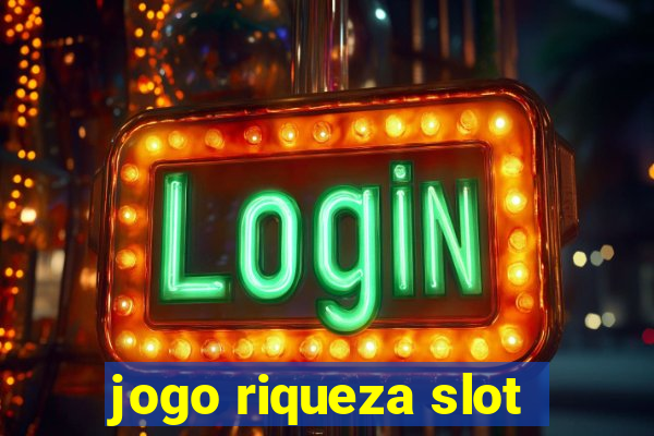 jogo riqueza slot