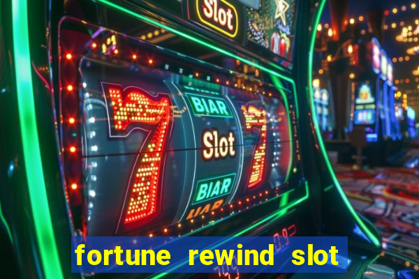 fortune rewind slot free play