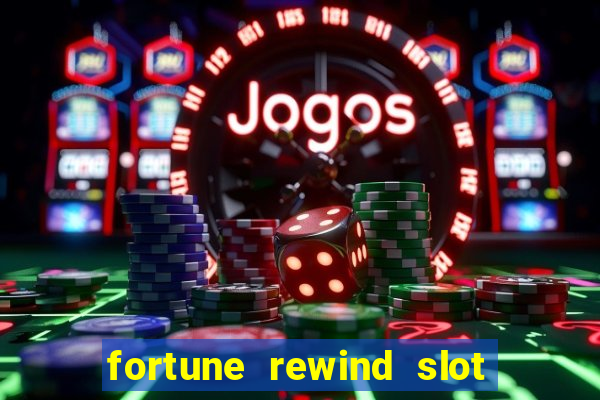 fortune rewind slot free play