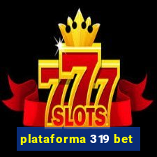 plataforma 319 bet