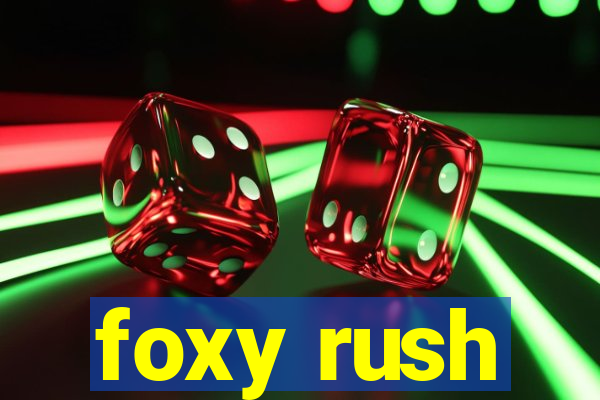 foxy rush