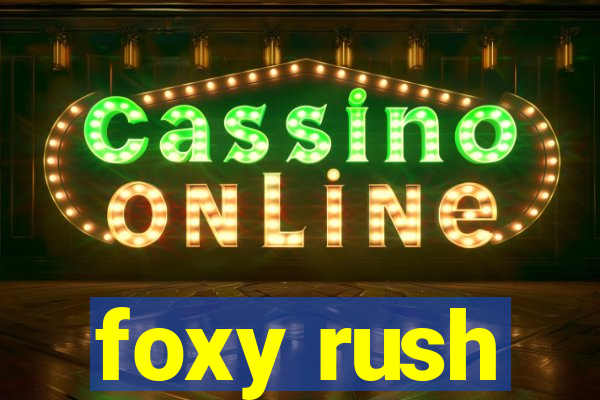 foxy rush