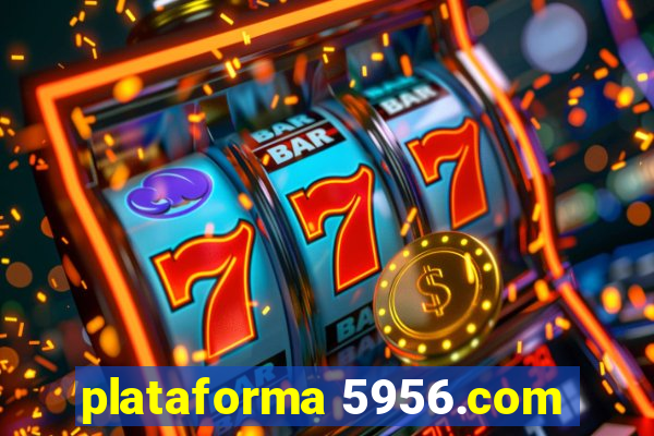 plataforma 5956.com