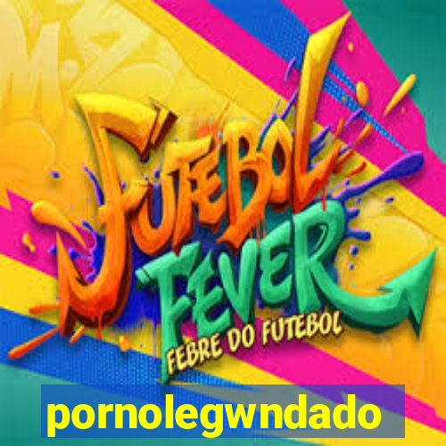 pornolegwndado