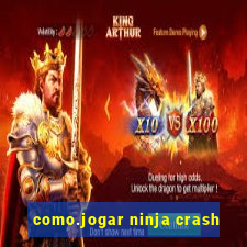 como.jogar ninja crash