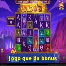 jogo que da bonus