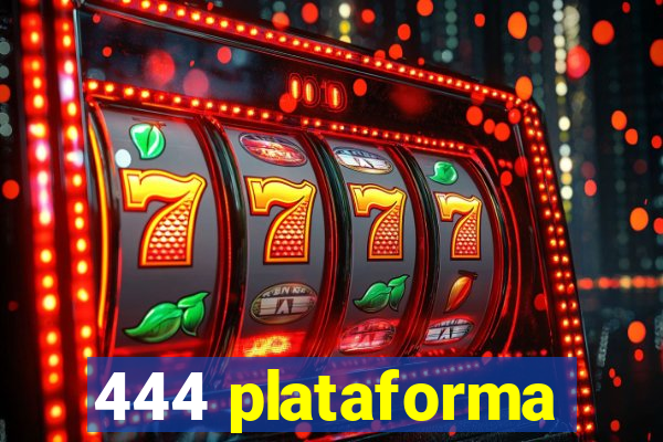 444 plataforma