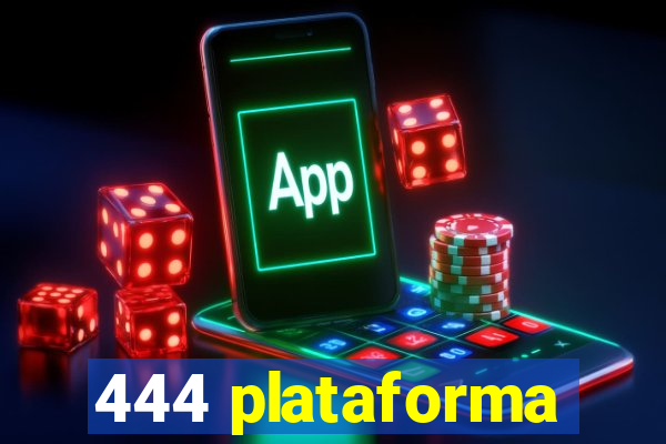 444 plataforma