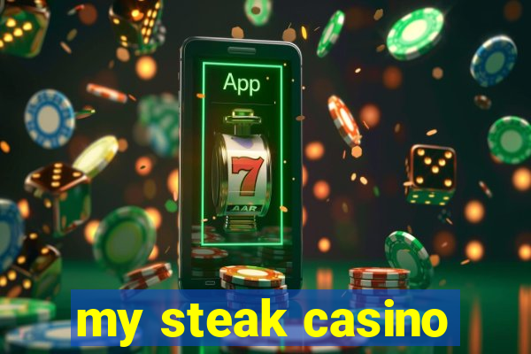 my steak casino