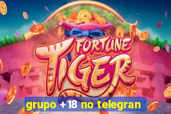 grupo +18 no telegran