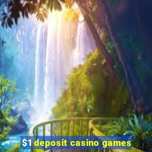 $1 deposit casino games