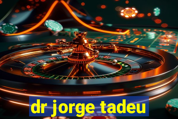 dr jorge tadeu