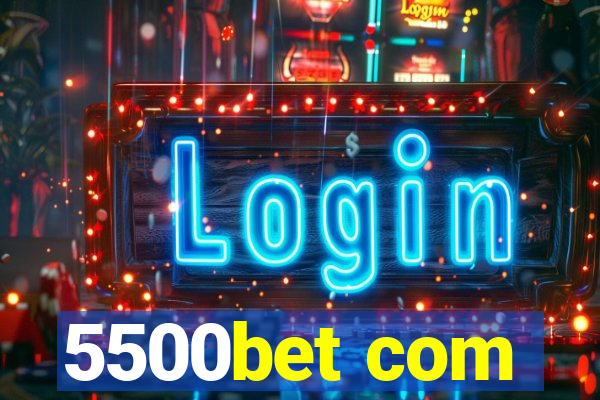 5500bet com