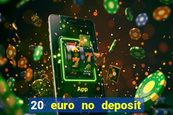 20 euro no deposit bonus casino