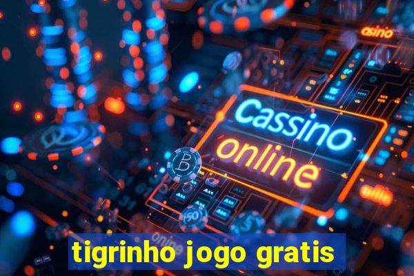 tigrinho jogo gratis