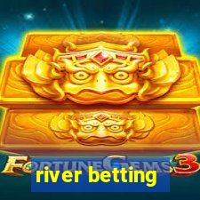 river betting