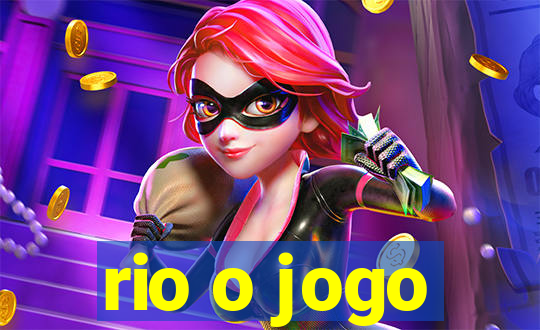 rio o jogo