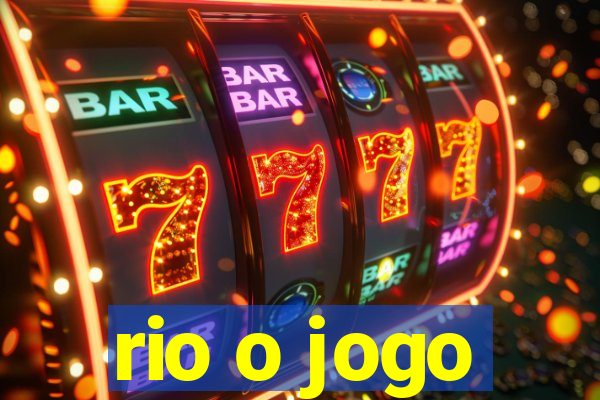 rio o jogo