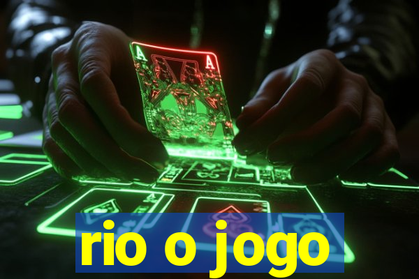 rio o jogo