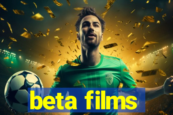 beta films