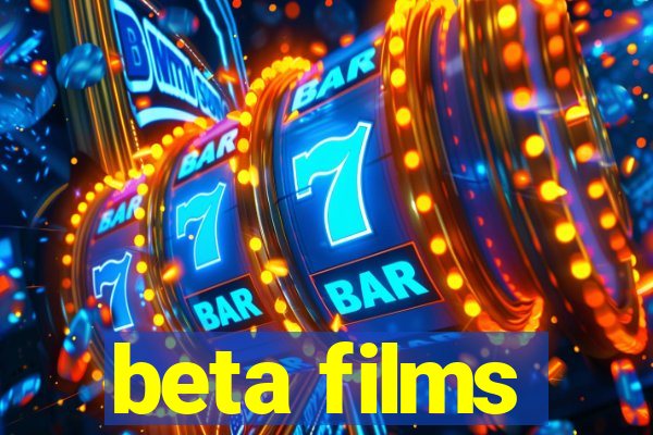 beta films