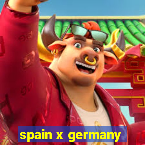 spain x germany