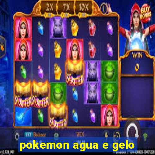 pokemon agua e gelo