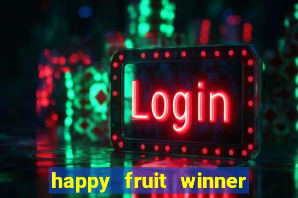 happy fruit winner ganha dinheiro