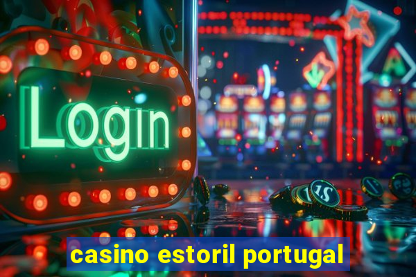 casino estoril portugal