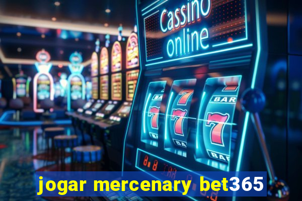 jogar mercenary bet365