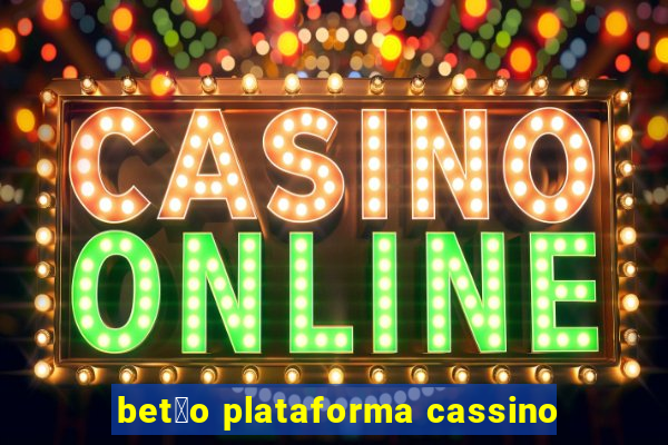 bet茫o plataforma cassino