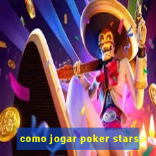 como jogar poker stars