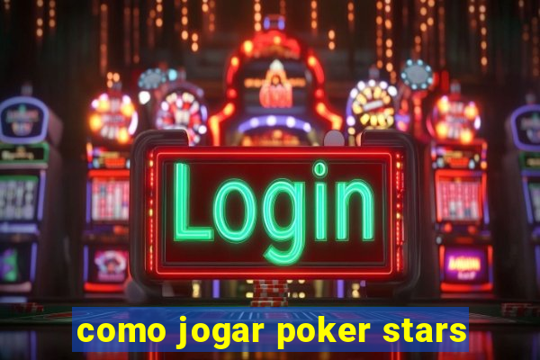 como jogar poker stars