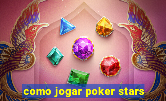 como jogar poker stars