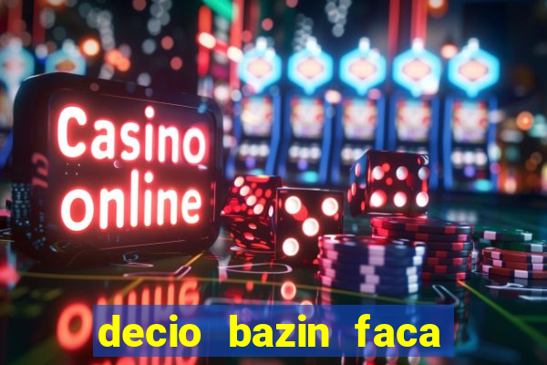 decio bazin faca fortuna com acoes