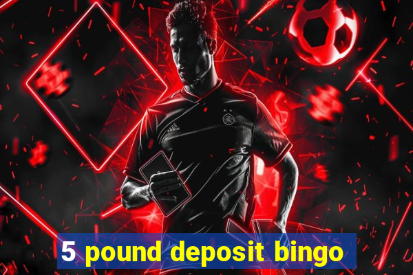 5 pound deposit bingo