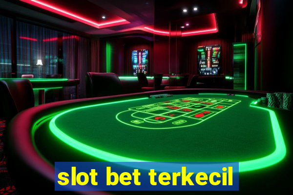 slot bet terkecil