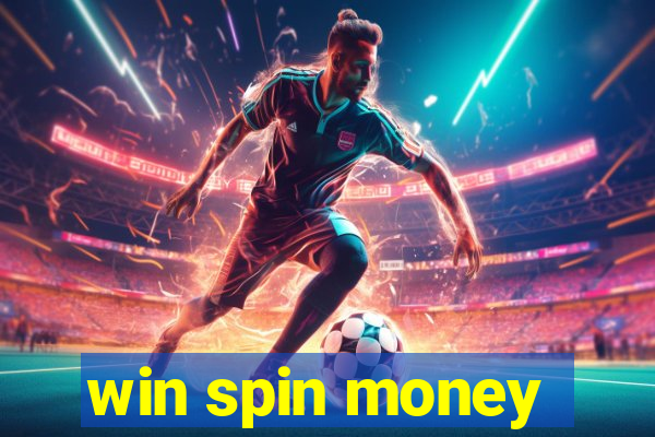 win spin money