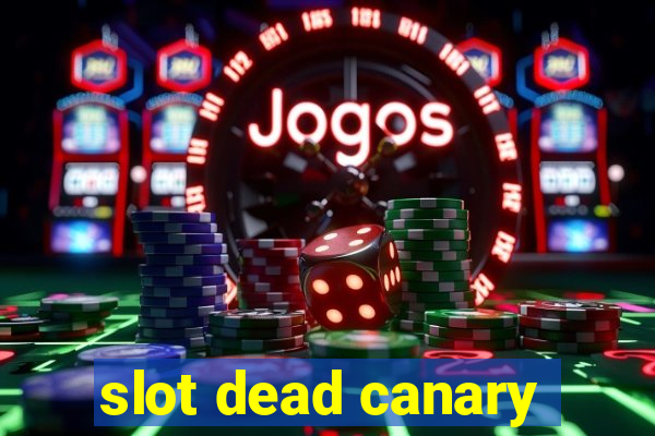 slot dead canary