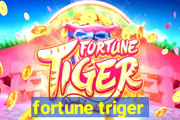 fortune triger